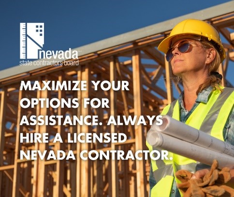 Maximize your options for assistance. Always hire a licensed Nevada contractor.